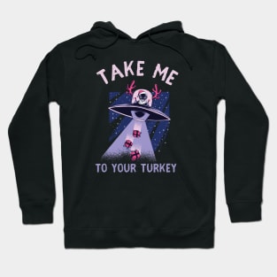 Take me to your Turkey Hoodie